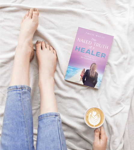 The Naked Truth of a Healer_ The Path to My Authentic Self by Émilie Macas, self-help memoir